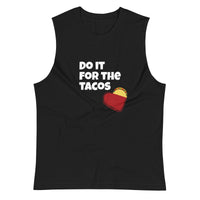 Do It For the Tacos Muscle Shirt