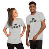 Epic Sh*t Unisex Tee