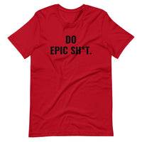 Epic Sh*t Unisex Tee